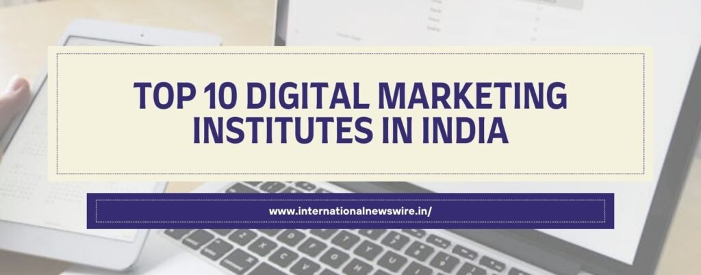 Top 10 Digital Marketing Institutes in India
