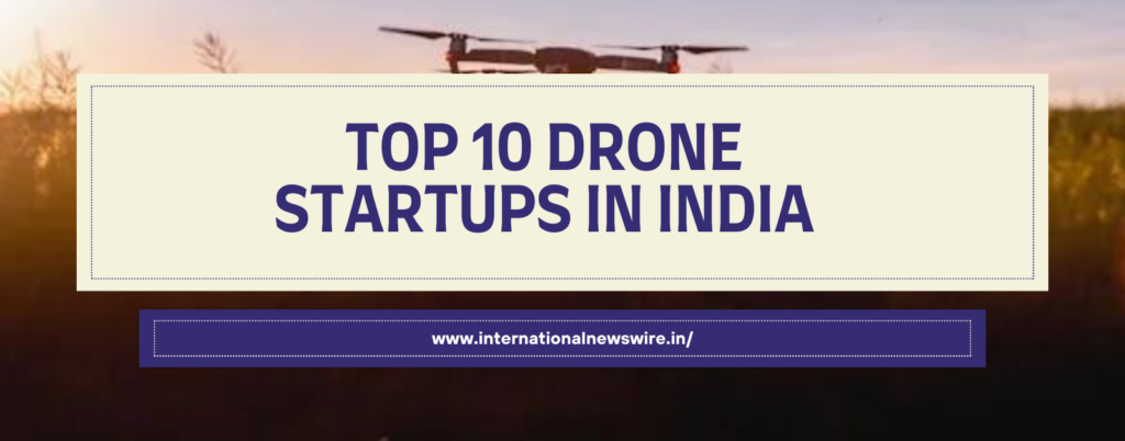 Top 10 Drone Startups in India