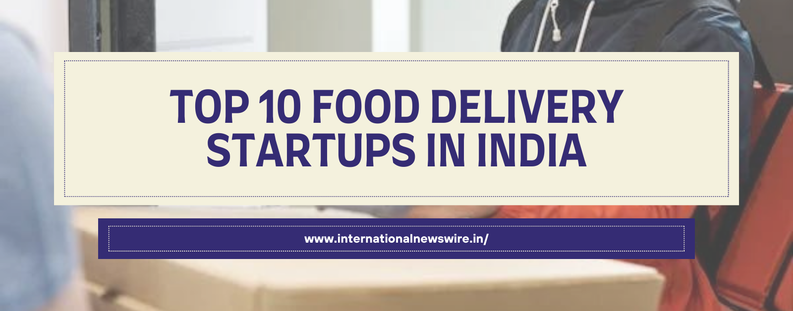 Top 10 Food Delivery Startups in India