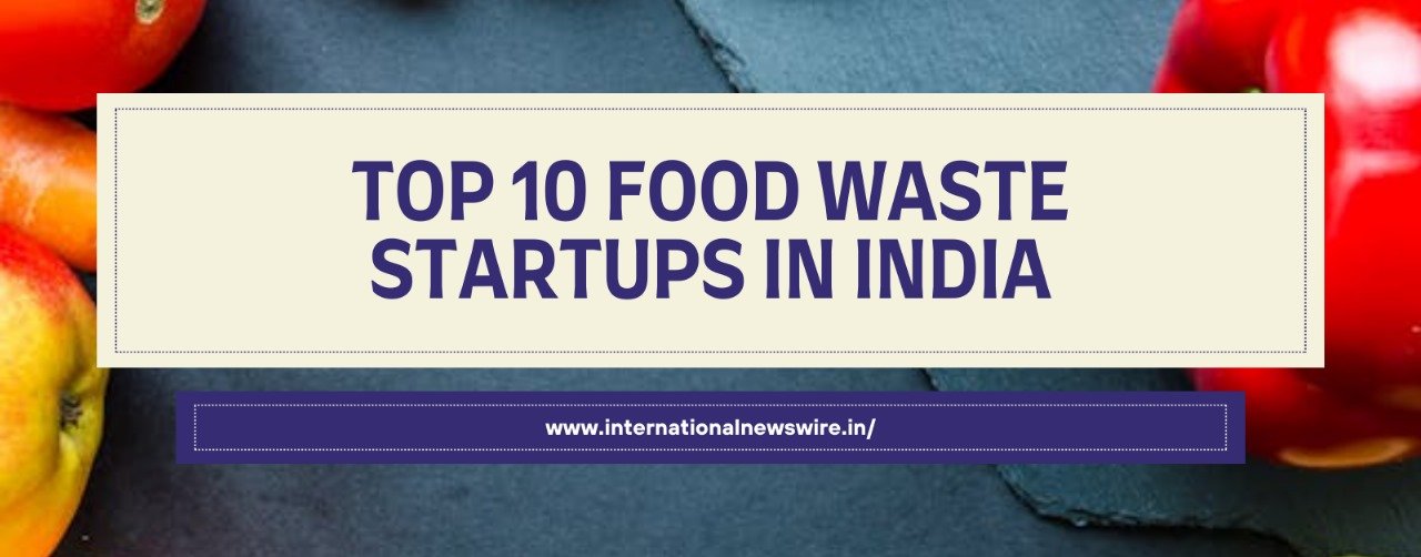 Top 10 Food Waste Startups in India