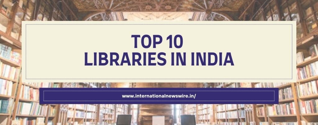 Top 10 Libraries in India