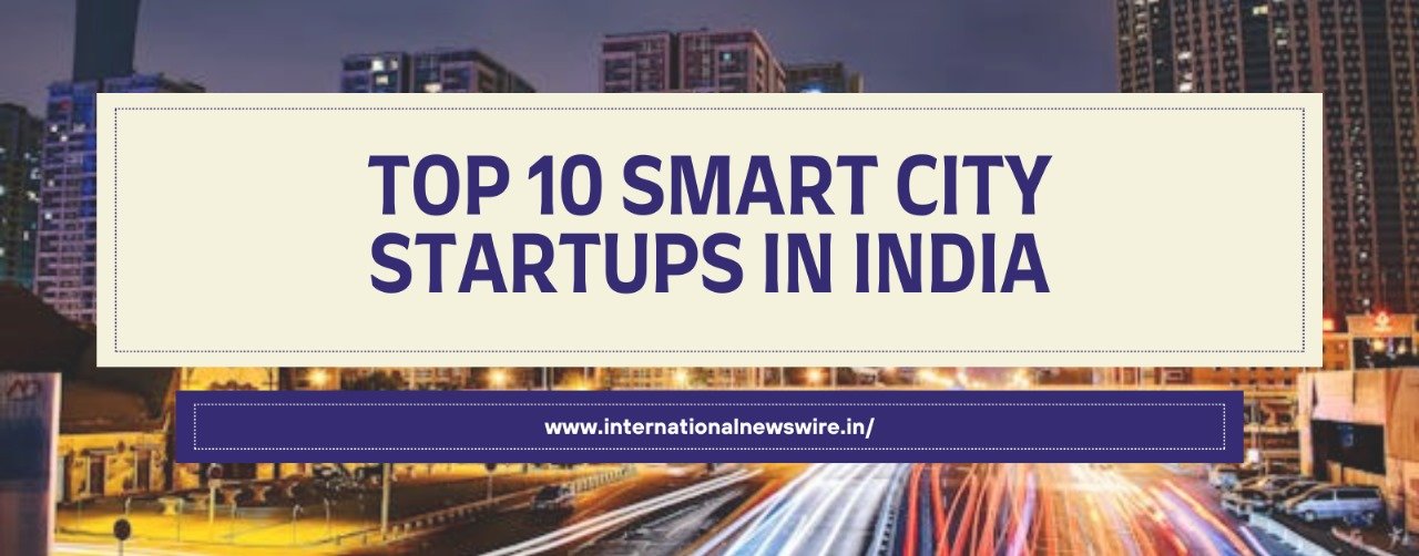 Top 10 Smart City Startups in India