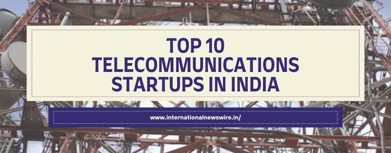 Top 10 Telecommunications Startups in india