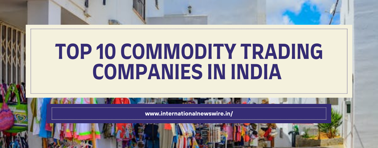 Top 10 Commodity Trading Companies in India