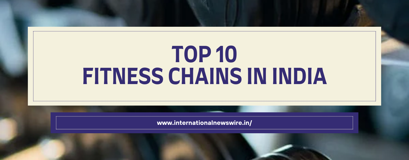 Top 10 Fitness Chains in India