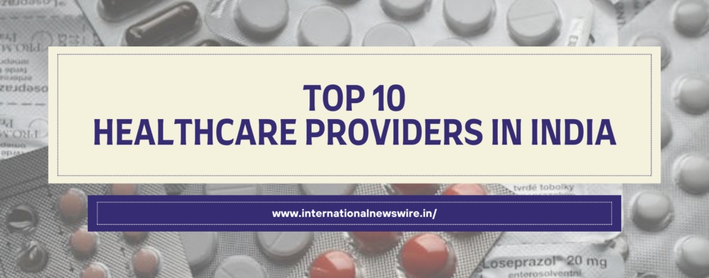 Top 10 Healthcare Providers in India