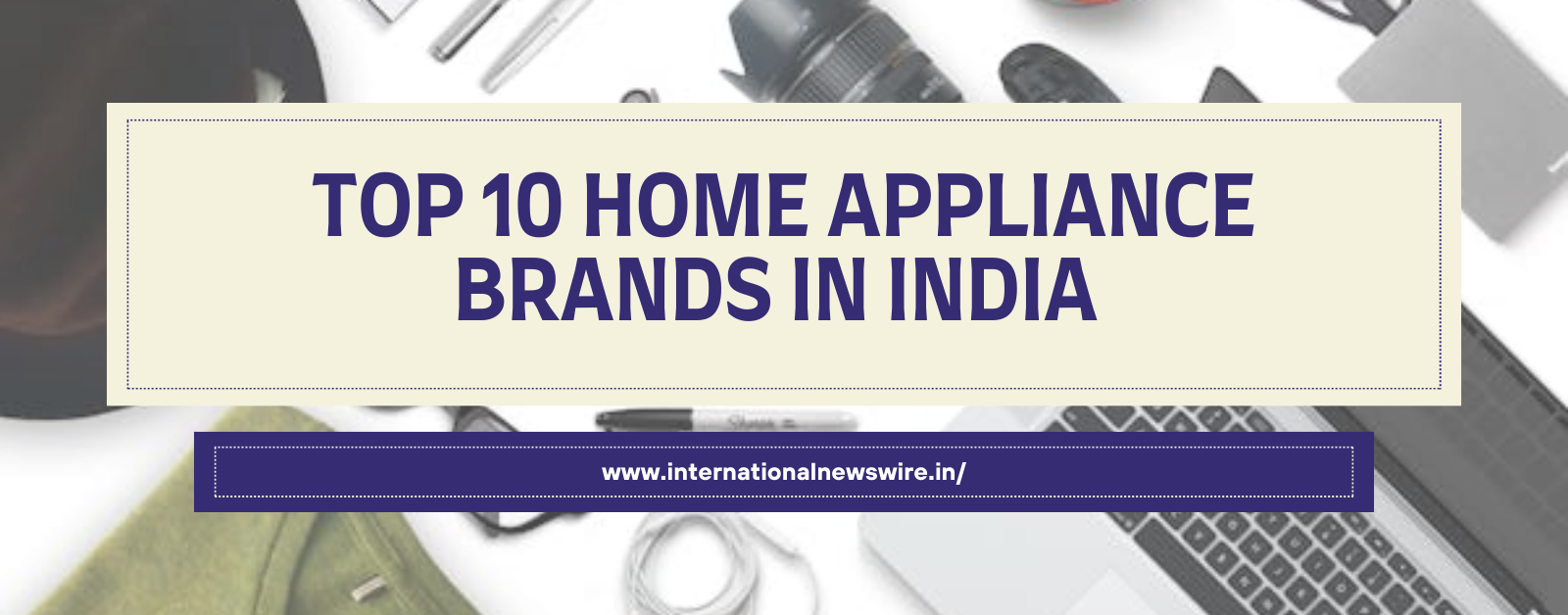 Top 10 Home Appliance Brands in India