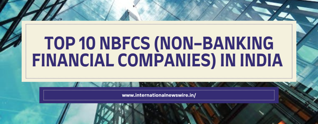 Top 10 NBFCs (Non-Banking Financial Companies) in India
