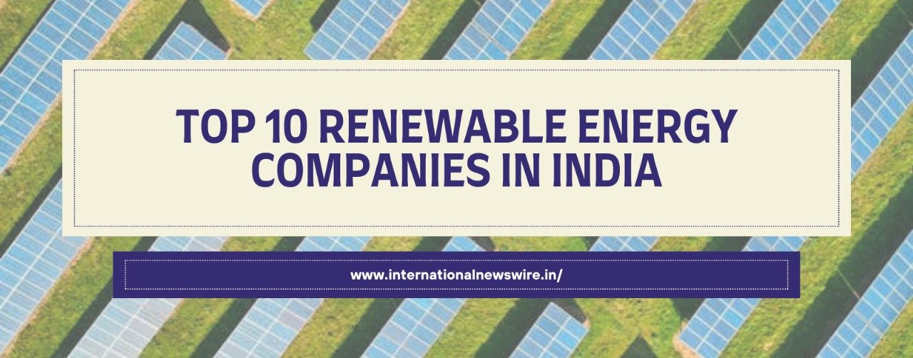 Top 10 Renewable Energy Companies in India