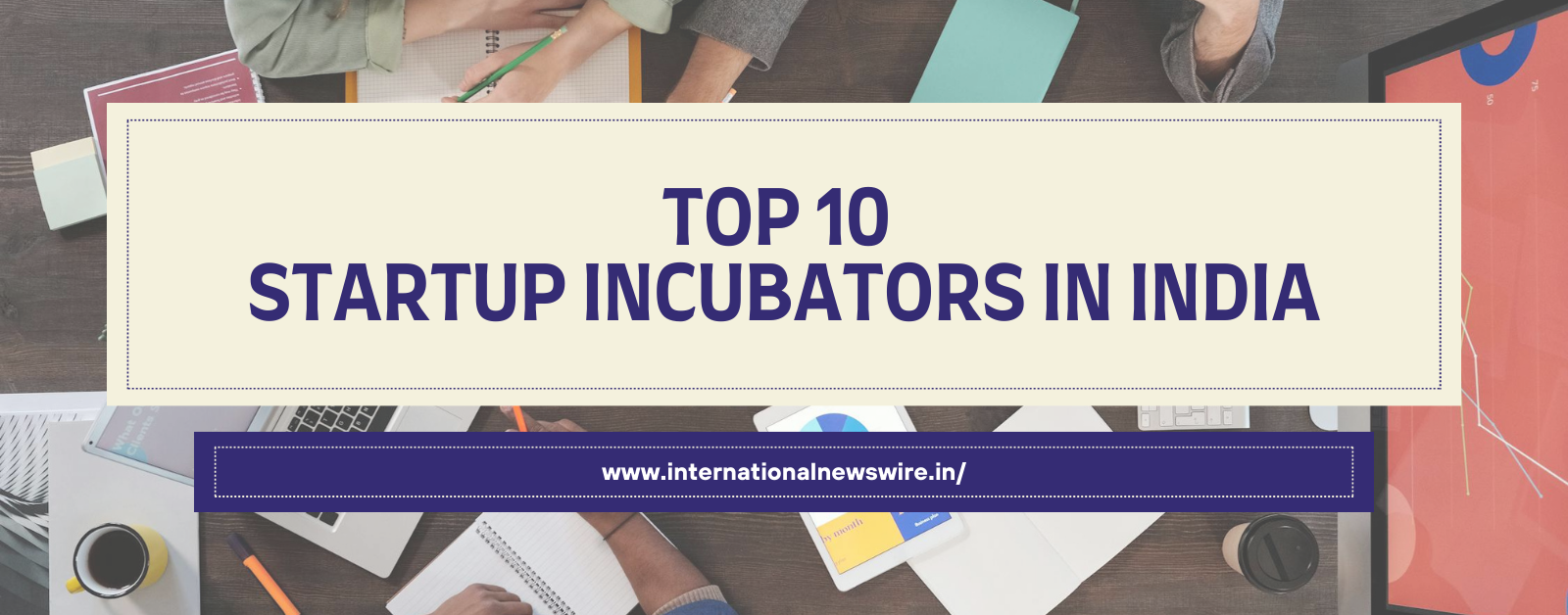 Top 10 Startup Incubators in India